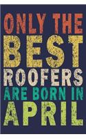 Only The Best Roofers Are Born In April