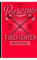 We Always Rush To The Rescue Firefigther Brotherhood First In Last Out: 120 Seiten Dotgrid (Gepunktet) Papier. Schreibheft Ideal Für Schule Und Beruf.