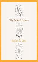 Why We Need Religion Lib/E