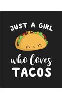 Just A Girl Who Loves Tacos: Blank Lined Notebook to Write In for Notes, To Do Lists, Notepad, Journal, Funny Gifts for Tacos Lover