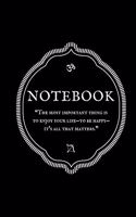 "The most important thing is to enjoy your life-to be happy-it's all that matters." Notebook