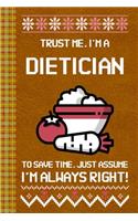 I'm a Dietician! I'm Always Right! Ugly Xmas Sweater Design: Lined Journal, 100 Pages, 6 x 9, Blank Journal To Write In, Gift for Co-Workers, Colleagues, Boss, Friends or Family Gift Leather Like Cover