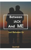 Between JACK and Me