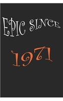 Epic Since 1971 Notebook Birthday Gift: Lined Notebook /Journal Gift