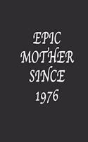 Epic Mother since 1976 Notebook Birthday Gift