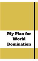 My Plan for World Domination