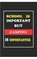 School Is Important But Camping Is Importanter Journal Gift For Camping Lover