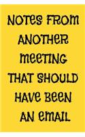 Notes From Another Meeting That Should Have Been An Email