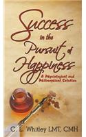 Success in the Pursuit of Happiness: A Physiological and Philosophical Solution