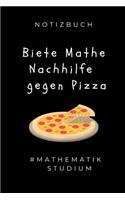 Notizbuch Biete Mathe Nachhilfe Gegen Pizza #mathematik Studium: A5 Geschenkbuch LINIERT zum Mathematik Studium - Notizbuch für Mathematiker - witziger Spruch zum Abitur - Studienbeginn - Erstes Semester Mathe
