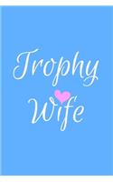 Trophy Wife: Light Blue Lined Trophy Wife Journal For Gift - Cute Heart Notebook For Men Women - Ruled Writing Diary - 6x9 120 pages