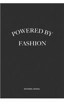 Powered By Fashion: A 6x9 Inch Journal Diary Notebook With A Bold Text Font Slogan On A Matte Cover and 120 Blank Lined Pages Makes A Great Alternative To A Card