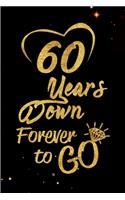 60 Years Down Forever to Go: Blank Lined Journal, Notebook - Perfect 60th Anniversary Romance Party Funny Adult Gag Gift for Couples & Friends. Perfect Gifts for Birthdays, Chri