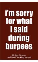 I'm Sorry for What I Said During Burpees