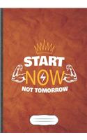 Start Now Not Tomorrow