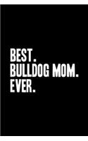 Best. Bulldog Mom. Ever.