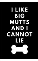 I Like Big Mutts and I Cannot Lie: Journal, Diary, Notebook, Notepad, Organizer, Planner - Lined Paper, 110 Pages, 6 x 9 Inches in Size