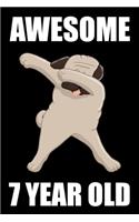 Awesome 7 Year Old Dabbing Pug: Blank Lined Journal, Happy 7th Birthday 7 Year Old Gift For Boys And Girls