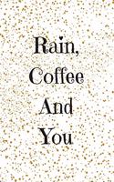 Rain, Coffee And You: Lovely Notebook With Beautiful Quote Perfect For Gifts (6x9)