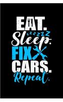 Eat Sleep Fix Cars Repeat: Prayer Journal & Guide To Prayer, Praise And Showing Gratitude To God And Christ For An Auto Mechanic, Car Lover And Some Who Loves To Fix Vintage C