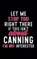 Let Me Stop You Right There If This Isn't About Canning I'm Not Interested