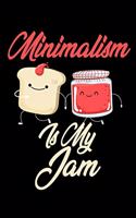 Minimalism is My Jam: Funny Minimalism Journal (Diary, Notebook) Christmas & Birthday Gift for Minimalism Enthusiasts