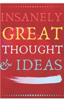 Insanely Great Thoughts & Ideas: Perfect Gag Gift (100 Pages, Blank Notebook, 6 x 9) (Cool Notebooks) Paperback