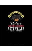 Always Be Yourself Unless You Can Be A Rottweiler Then Be A Rottweiler: Hexagonal Graph Paper Notebook - 1/4 Inch Hexagons(239 Hexagonal Graph Paper Notebook - 1/4 Inch Hexagons)