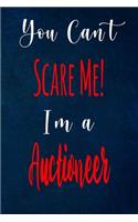 You Can't Scare Me! I'm A Auctioneer: The perfect gift for the professional in your life - Funny 119 page lined journal!