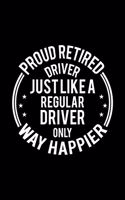 Proud Retired Driver Just Like A Regular Driver Only Way Happier