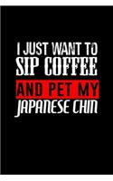 I just want to sip coffee and pet my Japanese chin: 110 Game Sheets - 660 Tic-Tac-Toe Blank Games - Soft Cover Book for Kids for Traveling & Summer Vacations - Mini Game - Clever Kids - 110 Lined page