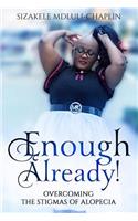 Enough Already!: Overcoming the Stigmas of Alopecia