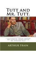 Tutt and Mr. Tutt.: / illustrated /Train created the popular character of Mr. Ephraim Tutt