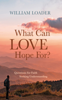 What Can Love Hope For?