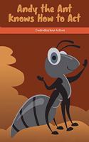 Andy the Ant Knows How to Act