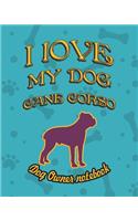 I Love My Dog Cane Corso - Dog Owner Notebook: Doggy Style Designed Pages for Dog Owner's to Note Training Log and Daily Adventures.(52 I Love My Dog)