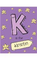 K is for Kristin