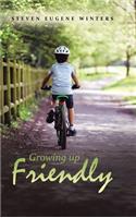 Growing up Friendly