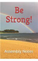 Be Strong! Assembly Notes