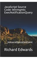 JavaScript Source Code: Winmgmts ExecNotificationQuery: __InstanceOperationEvent