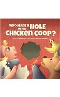Who Made a Hole in the Chicken Coop?