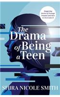 The Drama of Being A Teen