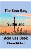 The Sour Gas, Sulfur and Acid Gas Book