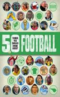 50 things you should know about:Football: (50 Things You Should Know About)