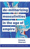 DE MILITARIZING MASCULINITIES