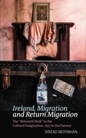 Ireland, Migration and Return Migration: The "Returned Yank" in the Cultural Imagination, 1952 to Present