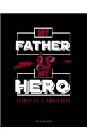 My Father Is My Hero - Sickle Cell Awareness: Unruled Composition Book