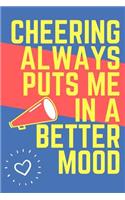 Cheering Always Puts Me in a Better Mood: College Rule Lined Journal Notebook