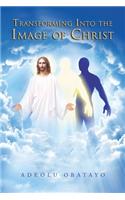 Transforming into the Image of Christ