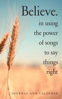 Believe. in Using the Power of Songs to Say Things Right: Blank Lined Journal with Calendar for Composers